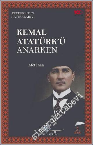 Kemal Atatürk'ü Anarken: Atatürk'ten Hatıralar 2 -        2024