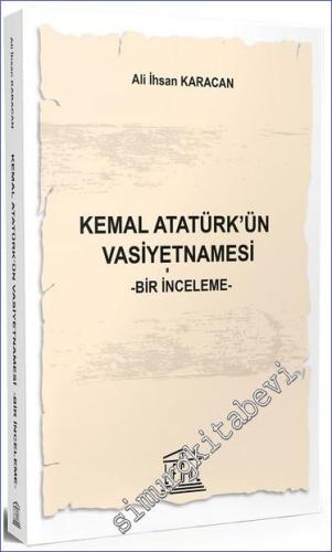 Kemal Atatürk'ün Vasiyetnamesi - Bir İnceleme - 2023