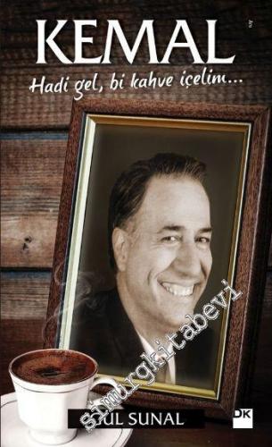 Kemal : Hadi Gel Bi Kahve İçelim -