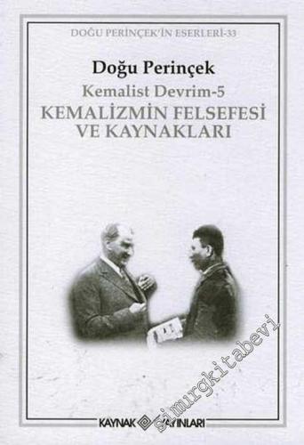 Kemalizmin Felsefesi ve Kaynakları : Kemalist Devrim 5 -        2020