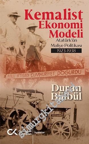 Kemalist Ekonomi Modeli : Atatürk'ün Maliye Politikası 1923 - 1938 -