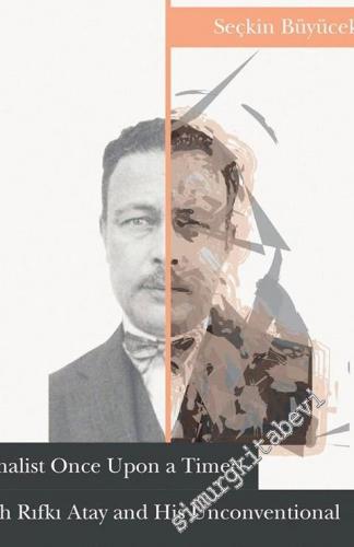 Kemalist, Once Upon a Time: Falih Rıfkı Atay and His Unconventional Approach to the Early Republican Period -