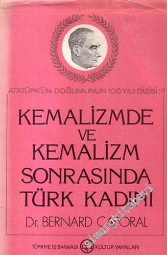 Kemalizmde ve Kemalizm Sonrasında Türk Kadını 1: Fransa'nın Aix - en - Provence Üniversitesinde Yapılan Devlet Doktora Tezi -        1982