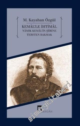 Kemal'le İhtimal - Namık Kemal'in Şiirine Tersten Bakmak -        2014