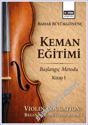 Keman Eğitimi : Başlangıç Metodu Kitap - I -