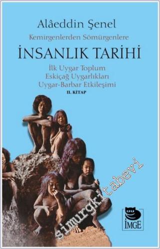Kemirgenlerden Sömürgenlere İnsanlık Tarihi II. Kitap İlk Uygar Toplum Eskiçağ Uygarlıkları Uygar-Barbar Etkilemişi -        2024