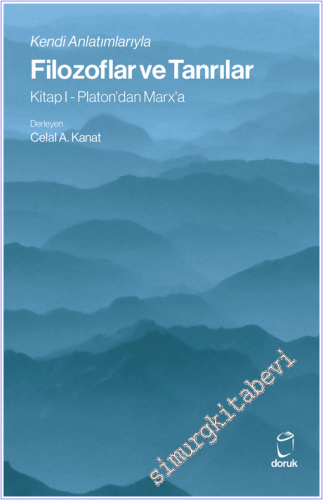 Kendi Anlatımlarıyla Filozoflar ve Tanrılar: Kitap 1 - Platon'dan Marx