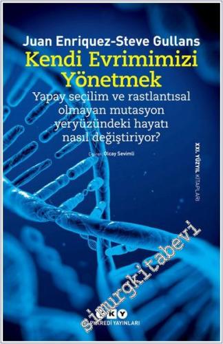 Kendi Evrimimizi Yönetmek : Yapay Seçilim ve Rastlantısal Olmayan Mutasyon Yeryüzündeki Yaşamı Nasıl Değiştiriyor -        2022