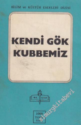 Kendi Gök Kubbemiz -