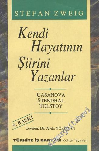 Kendi Hayatının Şiirini Yazanlar: Casanova Stendhal Tolstoy - Dünya Fikir Mimarları 3 -        1998