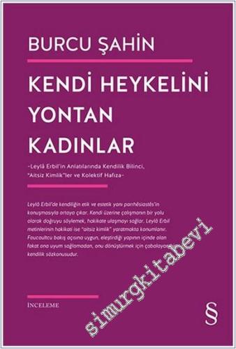 Kendi Heykelini Yontan Kadınlar: Leylâ Erbil'in Anlatılarında Kendilik Bilinci “Aitsiz Kimlik”ler ve Kolektif Hafıza -        2024