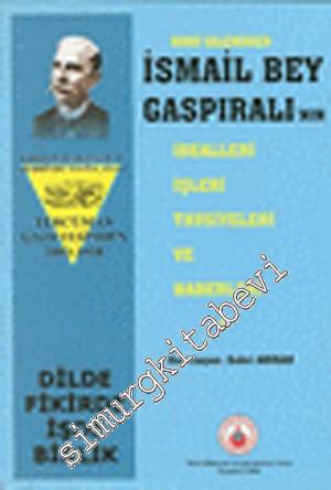 Kendi Kaleminden İsmail Gaspıralı'nın İdealleri, İşleri, Tavsiyeleri ve Haberleri 1: Kırım'ın Bahçesaray Şehrinde Yayınlanan Tercüman Gazetesinden 1883 - 1918 -