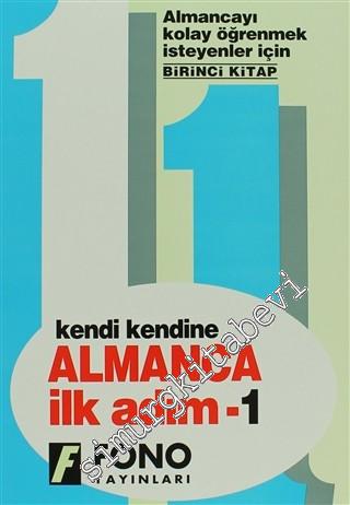 Kendi Kendine Almanca İlk Adım - 1: Almanca'yı Kolay Öğrenmek İsteyenler İçin -