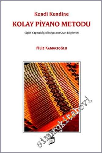 Kendi Kendine Kolay Piyano Metodu : Eşlik Yapmak İçin İhtiyacınız Olan