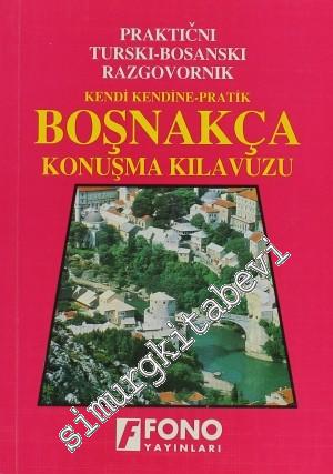Kendi Kendine Pratik Boşnakça Konuşma Kılavuzu = Bosansko - Turski Prakticni Razgovor -