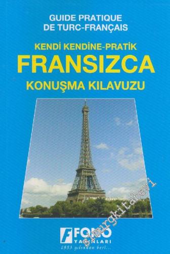 Kendi Kendine Pratik Fransızca Konuşma Kılavuzu = Guide Pratique De Turc - Français -
