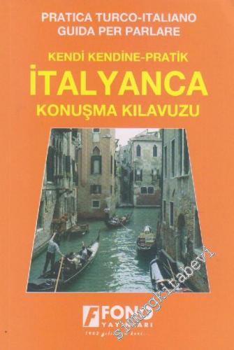 Kendi Kendine Pratik İtalyanca Konuşma Kılavuzu / Practica Turco - Italiano Guida Per Parlare -