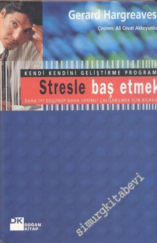 Kendi Kendini Geliştirme Programı: Stresle Baş Etmek (Daha İyi Düşünüp Daha Verimli Çalışabilmek İçin Kılavuz) -        1999