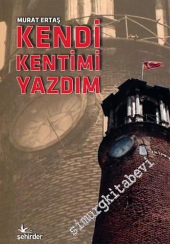 Kendi Kentimi Yazdım -
