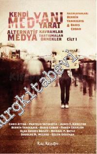 Kendi Medyanı Yarat, Cilt 1: Alternatif Medya -  Kavramlar, Tartışmalar, Örnekler -