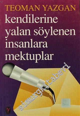 Kendilerine Yalan Söylenen İnsanlara Mektuplar -