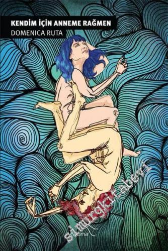 Kendim İçin Anneme Rağmen -