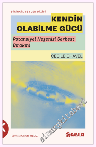 Kendin Olabilme Gücü : Potansiyel Neşenizi Serbest Bırakın