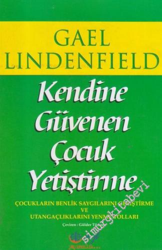 Kendine Güvenen Çocuk Yetiştirme : Çocukların Benlik Saygılarını Geliştirme ve Utangaçlıklarını Yenme Yolları -        1997