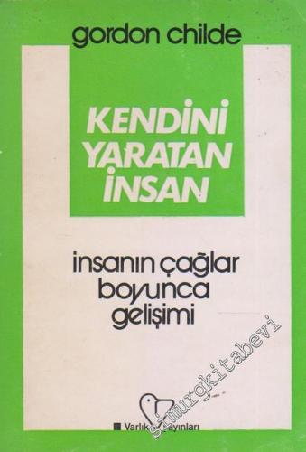 Kendini Yaratan İnsan: İnsanın Çağlar Boyu Gelişimi -