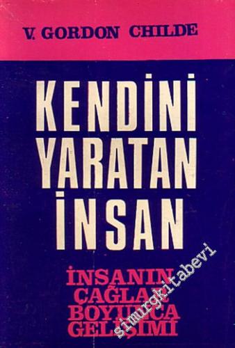 Kendini Yaratan İnsan: İnsanın Çağlar Boyu Gelişimi -