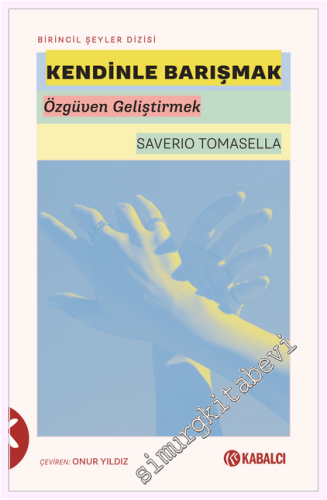 Kendinle Barışmak : Özgüven Geliştirmek -