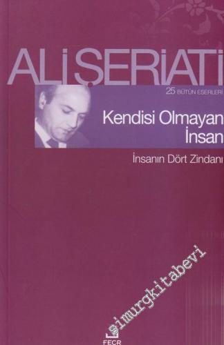Kendisi Olmayan İnsan: İnsanın Dört Zindanı -