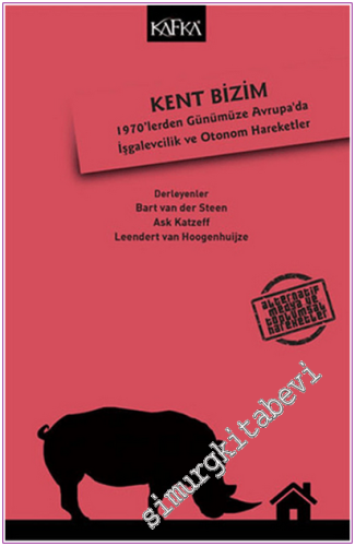 Kent Bizim: 1970'lerden Günümüze Avrupa'da İşgalevcilik ve Otonom Hareketler -