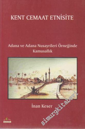 Kent Cemaat Etnisite Adana ve Adana Nusayrileri Örneğinde Kamusallık -