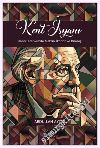 Kent İsyanı : Henri Lefebvre'de Mekan İktidar ve Direniş - 2026
