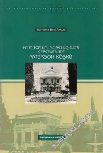 Kent, Toplum, Mekan İlişkileri Çerçevesinde Paterson Köşkü -        2017