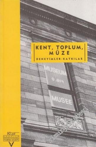 Kent, Toplum, Müze: Deneyimler - Katkılar, Toplumsal Tarih Müzesi Kuruluş Sorunları Sempozyumu, 27 - 29 Mayıs 1993 -        2001