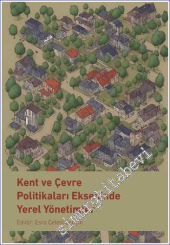 Kent ve Çevre Politikaları Ekseninde Yerel Yönetimler -        2023