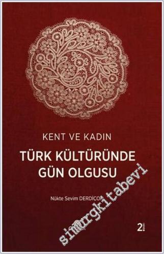 Kent ve Kadın : Türk Kültüründe Gün Olgusu -        2024