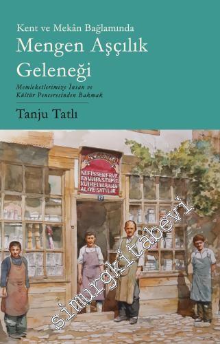 Kent ve Mekan Bağlamında Mengen Aşçılık Geleneği - Memleketimize İnsan ve Kültür Penceresinden Bakmak -        2020