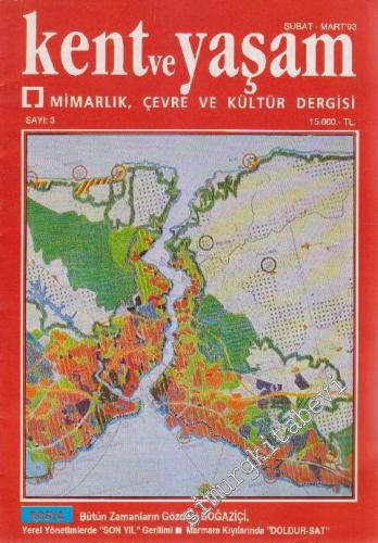 Kent Ve Yaşam Mimarlık, Çevre ve Kültür Dergisi - Dosya: Bütün Zamanların Gözdesi Boğaziçi- Yerek Yönetimlerde “Son Yıl” Gerilimi - Marmara Kıyılarında “Doldur - Sat” - Sayı: 3      Şubat - Mart