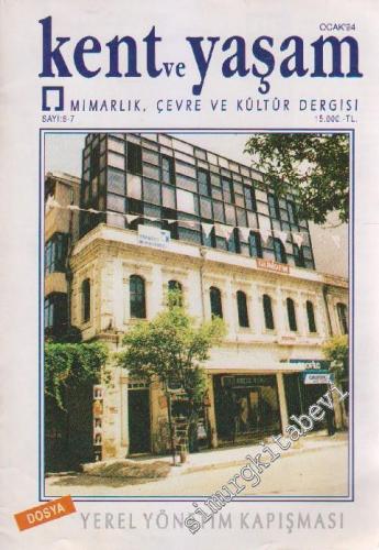 Kent Ve Yaşam Mimarlık, Çevre ve Kültür Dergisi - Dosya: Yerel Yönetim Kapışması - Sayı: 6 - 7    2  Ocak