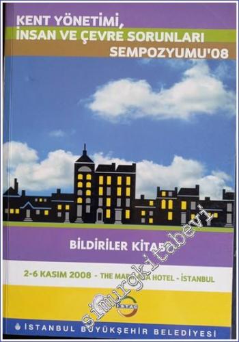 Kent Yönetimi İnsan ve Çevre Sorunları Sempozyumu 8: 2 - 6 Kasım 2008, İstanbul -        2008