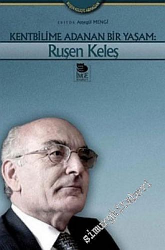 Kentbilimine Adanan Bir Yaşam: Ruşen Keleş -