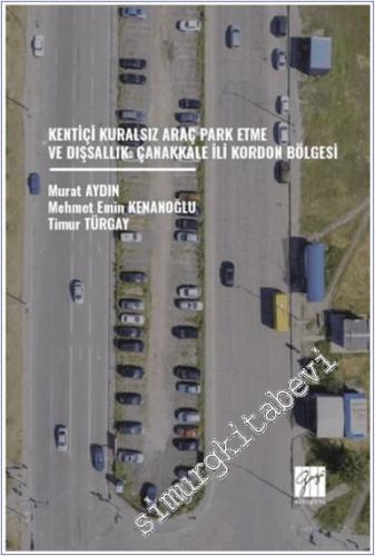 Kentiçi Kuralsız Araç Park Etme ve Dışsallık : Çanakkale İli Kordon Bölgesi -        2024
