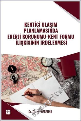 Kentiçi Ulaşım Planlamasında Enerji Korunumu - Kent Formu İlişkisinin İrdelenmesi -        2025