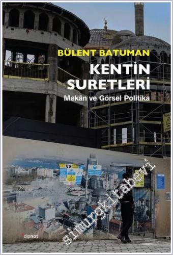 Kentin Suretleri : Mekan ve Görsel Politika -        2019
