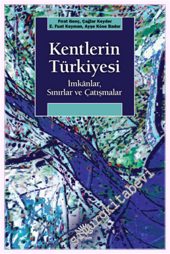 Kentlerin Türkiyesi : İmkanlar Sınırlar ve Çatışmalar -         2025