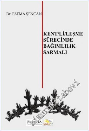 Kentlileşme Sürecinde Bağımlılık Sarmalı -        2022