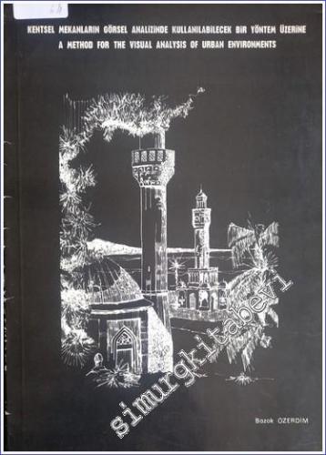 Kentsel Mekânların Görsel Analizinde Kullanılabilecek Bir Yöntem Üzerine = A Method For The Visual Analysis Of Urban Environments -        1983